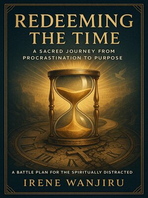 cover image of Redeeming the Time_A Sacred Journey from Procrastination to Purpose